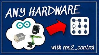 You can use ANY hardware with ros2_control