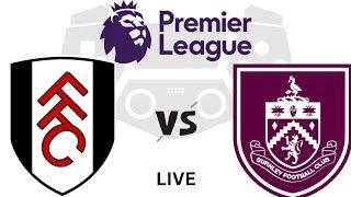 Fulham vs Burnley | FUL vs BUR | Premier League 2023 Live Football Match Today