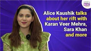 Exclusive: Alice Kaushik talks about her rift with Karan Veer Mehra, Sara Khan and more