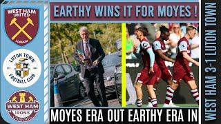 WEST HAM 3-1 LUTON TOWN / EARTHY ERA STARTS MOYES ERA ENDS @westhamunited #coyi #westham #moyes