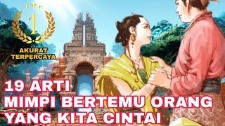 TEPAT AKURAT!!!_INILAH 19 ARTI MIMPI BERTEMU ORANG YANG KITA CINTAI