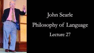 Searle: Philosophy of Language, lecture 27