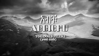 Yohannes Feleke - Abichu - New Ethiopian Music 2018(Official Video)