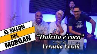 Dulcito e coco - Vicente Garcia cover desde El Sillón del Morgan Epi. 8 con   Veruska Verdú