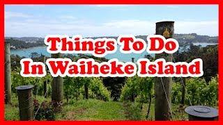 5 Best Things To Do In Waiheke Island, New Zealand | Australia Travel Guide