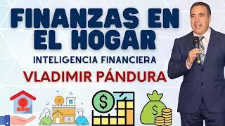 Finanzas en el Hogar Inteligencia Financiera  Vladimir Pándura Emprendedor Negocio NetworkMarketing