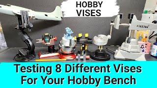 Testing 8 Different Vises For Your Hobby Bench