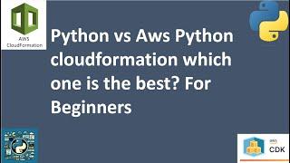 Python vs Aws Python cloudformation which one is the best?