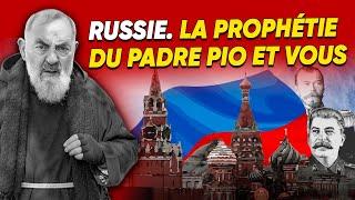 Russie. La prophétie du Padre Pio et vous