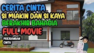 CERITA SI MISKIN DAN SI KAYA BERAKHIR BAHAGIA FULL MOVIE