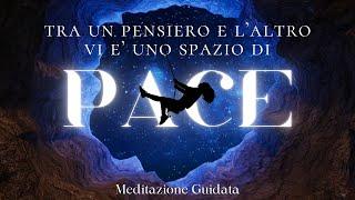 Come Smettere di Pensare - Meditazione Guidata