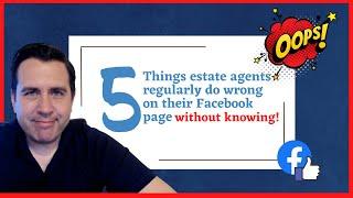 5 Mistakes Estate Agents Make On Their Facebook Page Without Knowing It!