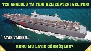 TCG Anadolu'ya Yeni Helikopteri Geliyor! Bunu Mu Layık Görmüşler? Atak Helikopteri Varken Neden?