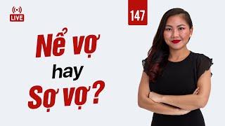 147: Nể vợ hay Sợ vợ? | Nhi Le