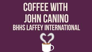 Coffee with John Canino of BHHS Laffey International