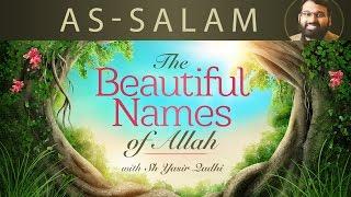 Beautiful Names of Allah (pt.7)- As-Salam - Dr. Shaykh Yasir Qadhi