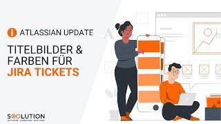 Neue Jira-Funktion: Fügt Euren Tickets Titelbilder und Farben hinzu | Tutorial (deutsch)