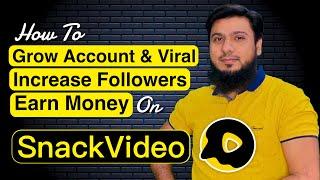 How to increase Snack Video Followers Likes | Earn Money on Snack Video | Viral & Grow Account