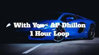 With You - AP Dhillon - 1 Hour Loop