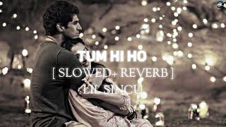 Tum hi ho ( Slowed+Reverb )-Aashiqui-2