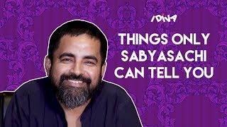 iDiva - 10 Things Only Sabyasachi Will Tell You | Sabyasachi Interview