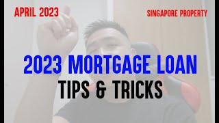 Singapore Mortgage Bank Loan TIPS & TRICKS - 2023 / Singapore Property