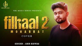 Filhaal2 Mohabbat | Cover | Akshay Kumar Ft Nupur Sanon | BPraak | Jaani | Abir Biswas