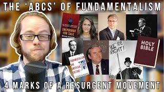 The ABCs of Fundamentalism: 4 Marks of a Resurgent Movement