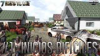 7 DAYS TO DIE #1 "INICIOS DIFÍCILES" | GAMEPLAY ESPAÑOL