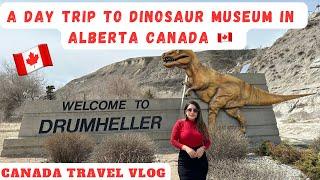 Canada Travel Vlog | Day trip to Dinosaur Museum in Drumheller Alberta 