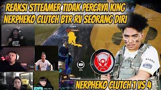 REAKSI STTEAMER TIDAK PERCAYA KING NERPHEKO CLUTCH BTR RV SEORANG DIRINERPHEKO CLUTCH 1 VS 4