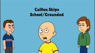 Caillou Skips School With Leo/Grounded