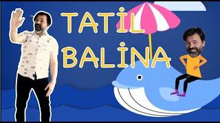 Tatil Balina-Onur Erol