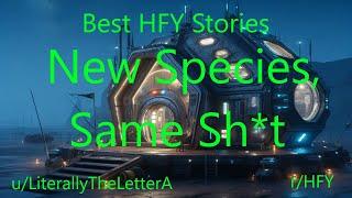 Best HFY Sci-Fi Stories: New Species, Same Sh*t