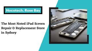 The Most Noted iPad Screen Repair & Replacement Store in Sydney