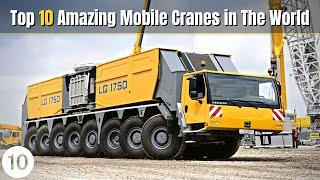 Top 10 Amazing Mobile Cranes in the World!