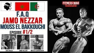 F.A.Q | JAMO NEZZAR | MOUSS ELBAKKOUCHI | Ep1/2 | interview Eric Rallo Fitness Mag