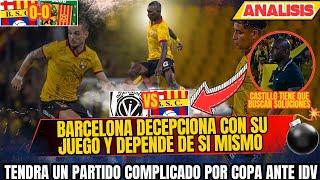 Barcelona disappoints in its game and depends on itself to beat Independiente del Valle.