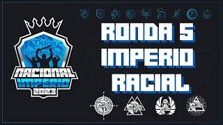 NACIONAL IMPERIO 2023 - DÍA 1: RONDA 5: IMPERIO RACIAL | #MyL #Imperio