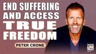 WATCH THIS: Unlock True Freedom—Move From Limited And Stressed To Expanded And Free With Peter Crone