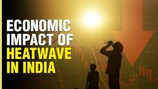 Economic impact of heatwave in India | WION Originals