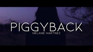 Melanie Martinez - Piggyback (Lyrics)