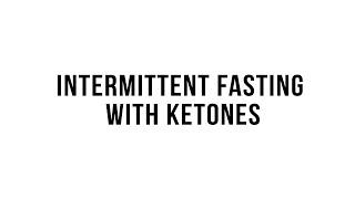 Intermittent Fasting with Ketones