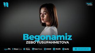 Zebo Yusupahmetova - Begonamiz (audio 2023)