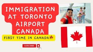 First time in Canada | Immigration at Toronto | Toronto Pearson International Airport Canada 