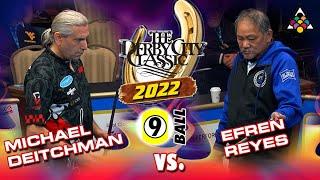 EFREN REYES vs MICHAEL DEITCHMAN - 2022 Derby City Classic 9-Ball Division