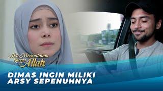 DIMAS TEROBSESI ARSY !! SEMUA CARA JAHAT DILAKUKAN | AKU MENCINTAIMU KARENA ALLAH EPS 86