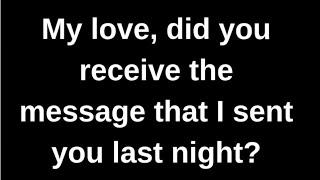 Did you receive the message that I...... love quotes  love messages love letter heartfelt messages