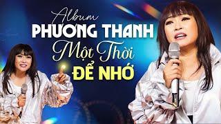 Một Thời Để Nhớ - Phương Thanh | Tuyển Tập Chọn Lọc Đặc Biệt Những Ca Khúc Hay Nhất