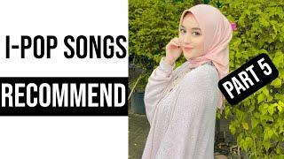 I-POP SONGS RECOMMEND (PART 5)